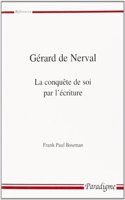 Gerard de Nerval, La Conquete de Soi Par l'Ecriture