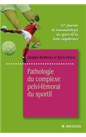 Pathologie Du Complexe Pelvi-Fémoral Du Sportif