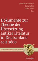 Dokumente Zur Theorie Der Übersetzung Antiker Literatur in Deutschland Seit 1800: Ausgewählt, Eingeleitet Und Mit Anmerkungen Versehen