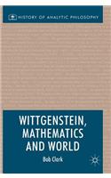 Wittgenstein, Mathematics and World