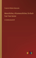 Menschliches, Allzumenschliches; Ein Buch Fuer Freie Geister: in Großdruckschrift