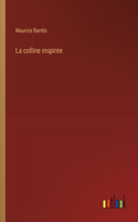 La colline inspirée