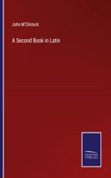 A Second Book in Latin