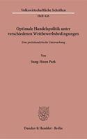 Optimale Handelspolitik Unter Verschiedenen Wettbewerbsbedingungen: Eine Partialanalytische Untersuchung