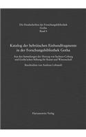 Katalog Der Hebraischen Einbandfragmente Der Forschungsbibliothek Gotha. Aus Den Sammlungen Der Herzog Von Sachsen-Coburg Und Gotha'schen Stiftung Fur Kunst Und Wissenschaft