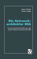 Die Netzwerkarchitektur SNA: Eine Praxisorientierte Einfuhrung in Die Systems Network Architecture Der IBM