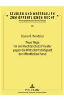 Neue Wege Fuer Den Rechtsschutz Privater Gegen Die Wirtschaftstaetigkeit Der Oeffentlichen Hand