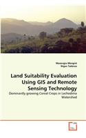 Land Suitability Evaluation Using GIS and Remote Sensing Technology