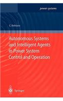 Autonomous Systems and Intelligent Agents in Power System Control and Operation