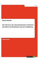 Die Theorie des demokratischen Friedens mit Blick auf Russland und den Irakkrieg