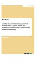 Ansätze zur Internalisierung externer Kosten in der Logistik seitens der öffentlichen Hand und des betrieblichen Umweltcontrollings
