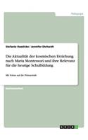 Aktualität der kosmischen Erziehung nach Maria Montessori und ihre Relevanz für die heutige Schulbildung: Mit Fokus auf die Primarstufe