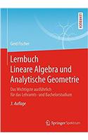 Lernbuch Lineare Algebra Und Analytische Geometrie: Das Wichtigste AusfÃ¼hrlich FÃ¼r Das Lehramts- Und Bachelorstudium