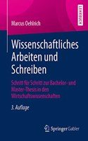 Wissenschaftliches Arbeiten Und Schreiben: Schritt Für Schritt Zur Bachelor- Und Master-Thesis in Den Wirtschaftswissenschaften