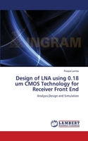 Design of LNA using 0.18 um CMOS Technology for Receiver Front End