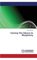 Voicing the Silence in Blasphemy