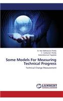 Some Models For Measuring Technical Progress