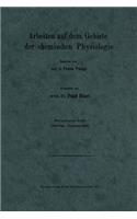 Arbeiten Auf Dem Gebiete Der Chemischen Physiologie