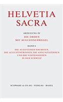Helvetia Sacra / Die Augustiner-Eremiten, Die Augustinerinnen, Die Annunziatinnen Und Die Visitandinnen in Der Schweiz