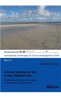 A Brand Identity for the Frisian Wadden Sea. Destination Branding on the Basis of Destination Image Analysis