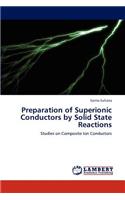 Preparation of Superionic Conductors by Solid State Reactions: (English)