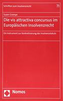 Die VIS Attractiva Concursus Im Europaischen Insolvenzrecht: Ein Instrument Zur Konkretisierung Des Insolvenzstatuts