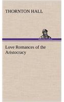 Love Romances of the Aristocracy