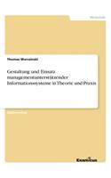 Gestaltung und Einsatz managementunterstützender Informationssysteme in Theorie und Praxis: (German)