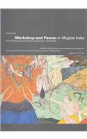 Workshop and Patron in Mughal India: The Freer Ramayana and Other Illustrated Manuscripts of 'Abd Al-Rahim