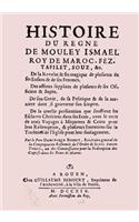 Historie Du Regne de Mouley Ismael Roy de Moroc Edition Originale: (French)