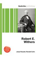 Robert E. Withers
