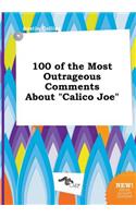 100 of the Most Outrageous Comments about Calico Joe