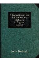 A Collection of the Parliamentary Debates in England Volume 8