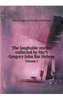 The laughable stories collected by Mâr Gregory John Bar Hebrae Volume 1