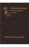 Wireless telegraphy and high frequency electricity