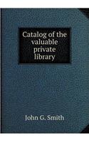 Catalog of the Valuable Private Library