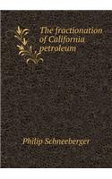 The fractionation of California petroleum