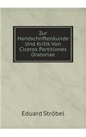 Zur Handschriftenkunde Und Kritik Von Ciceros Partitiones Oratoriae