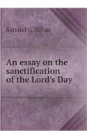 An Essay on the Sanctification of the Lord's Day