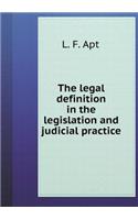 The Legal Definition in the Legislation and Judicial Practice