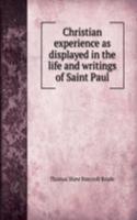 Christian experience as displayed in the life and writings of Saint Paul