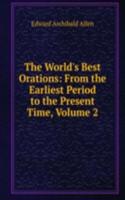 World's Best Orations: From the Earliest Period to the Present Time, Volume 2