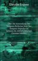 Uber Die Anwendung Der Tempora Perfectae Statt Der Tempora Imperfectae Actionis Im Altfranzosischen (German Edition)