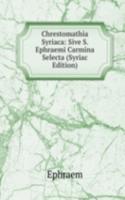 Chrestomathia Syriaca: Sive S. Ephraemi Carmina Selecta (Syriac Edition)