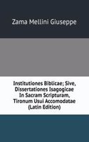 Institutiones Biblicae; Sive, Dissertationes Isagogicae In Sacram Scripturam, Tironum Usui Accomodatae (Latin Edition)