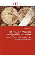 Habermas Et l''h�ritage Ambigu de la Modernit�: (Omn.Univ.Europ.)