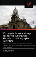 Wykorzystanie materialnego dziedzictwa kulturowego Nieruchomości i turystyka kulturowa
