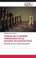 Análisis de la gestión institucional en las escuelas de policías Perú
