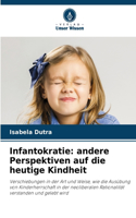 Infantokratie: andere Perspektiven auf die heutige Kindheit