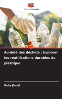 Au-delà des déchets: Explorer les réutilisations durables du plastique